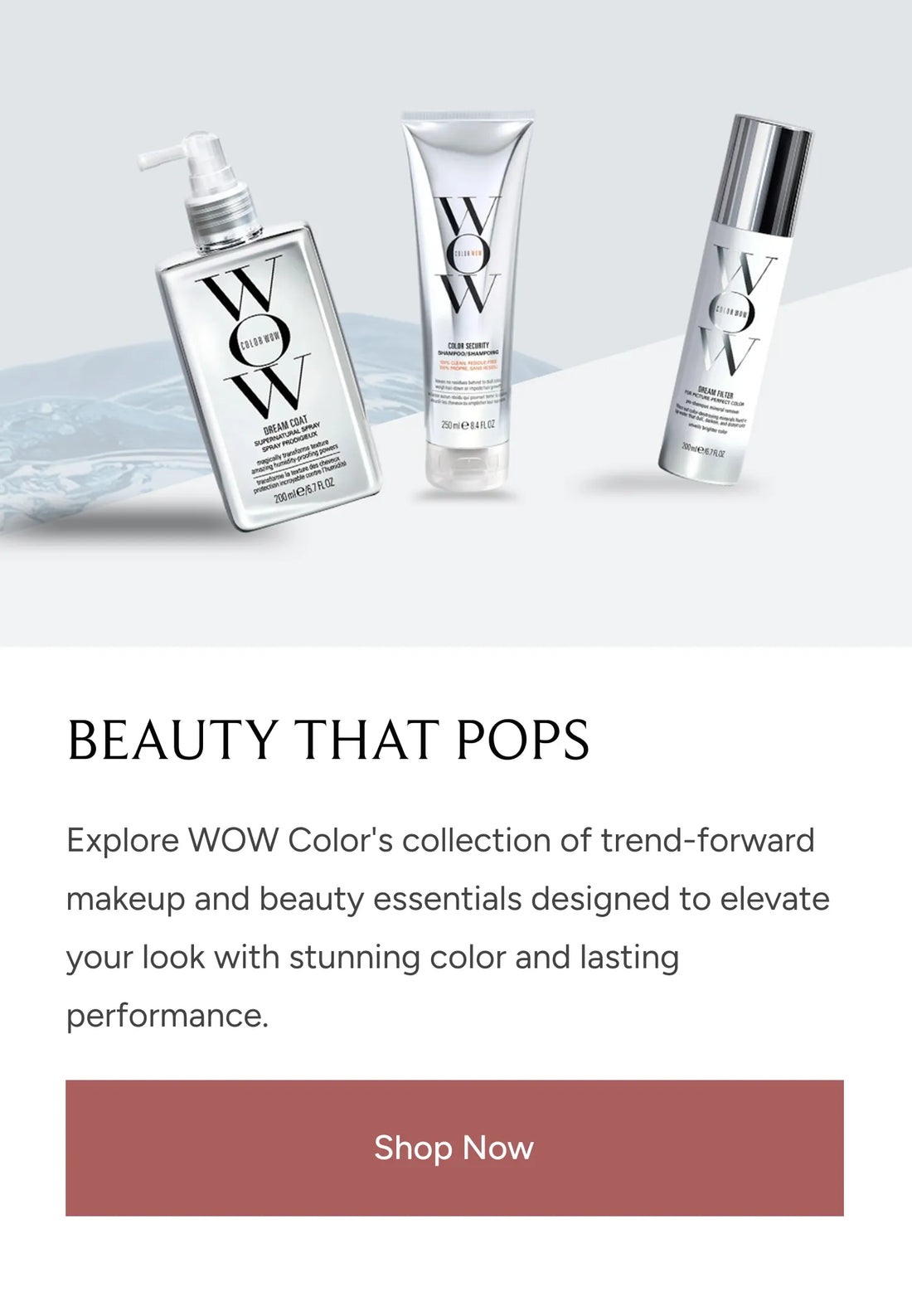 Shop WOW Color professional hair care products for frizz control, color protection, and smooth, glossy hair.
